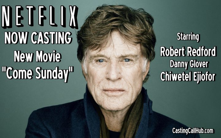 Robert Redford Movie "Come Sunday" – Netflix Audition