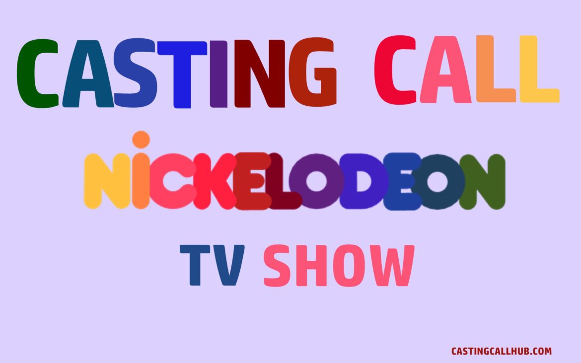 Kids Teens For New Nickelodeon Tv Show Auditions For 2020