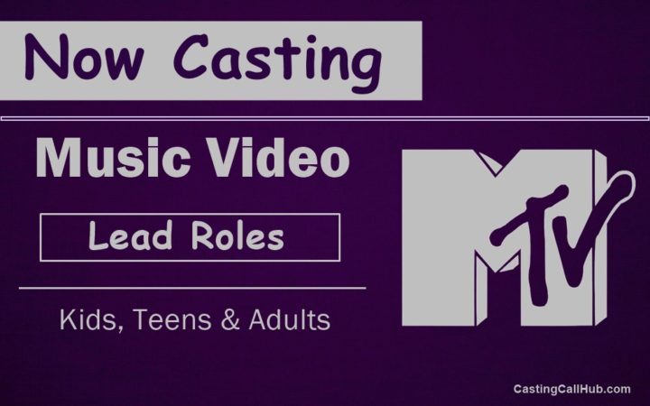 MTV Music Video Lead Roles - Actors, Kids & Teens